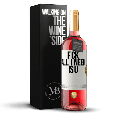 «F CK. All I need is U» ROSÉ Ausgabe