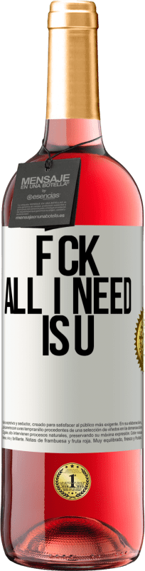 29,95 € Envio grátis | Vinho rosé Edição ROSÉ F CK. All I need is U Etiqueta Branca. Etiqueta personalizável Vinho jovem Colheita 2025 Tempranillo