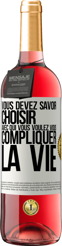 29,95 € Envoi gratuit | Vin rosé Édition ROSÉ Vous devez savoir choisir avec qui vous voulez vous compliquer la vie Étiquette Blanche. Étiquette personnalisable Vin jeune Récolte 2024 Tempranillo