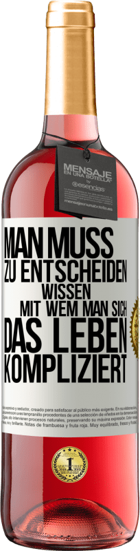 29,95 € Kostenloser Versand | Roséwein ROSÉ Ausgabe Man muss zu entscheiden wissen, mit wem man sich das Leben kompliziert Weißes Etikett. Anpassbares Etikett Junger Wein Ernte 2024 Tempranillo