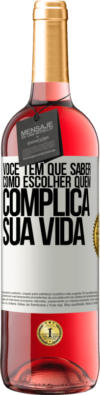 29,95 € Envio grátis | Vinho rosé Edição ROSÉ Você tem que saber como escolher quem complica sua vida Etiqueta Branca. Etiqueta personalizável Vinho jovem Colheita 2024 Tempranillo