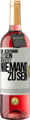 29,95 € Kostenloser Versand | Roséwein ROSÉ Ausgabe Wie jederman zu sein bedeutet niemand zu sein Weißes Etikett. Anpassbares Etikett Junger Wein Ernte 2024 Tempranillo