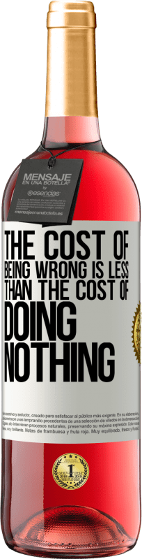 29,95 € Free Shipping | Rosé Wine ROSÉ Edition The cost of being wrong is less than the cost of doing nothing White Label. Customizable label Young wine Harvest 2025 Tempranillo