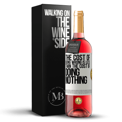 «The cost of being wrong is less than the cost of doing nothing» ROSÉ Edition