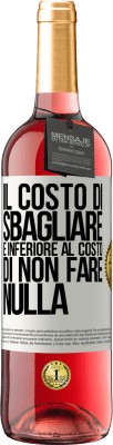 29,95 € Spedizione Gratuita | Vino rosato Edizione ROSÉ Il costo di sbagliare è inferiore al costo di non fare nulla Etichetta Bianca. Etichetta personalizzabile Vino giovane Raccogliere 2023 Tempranillo