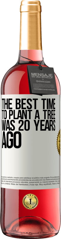 29,95 € Free Shipping | Rosé Wine ROSÉ Edition The best time to plant a tree was 20 years ago White Label. Customizable label Young wine Harvest 2025 Tempranillo