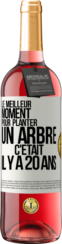 29,95 € Envoi gratuit | Vin rosé Édition ROSÉ Le meilleur moment pour planter un arbre c'était il y a 20 ans Étiquette Blanche. Étiquette personnalisable Vin jeune Récolte 2024 Tempranillo