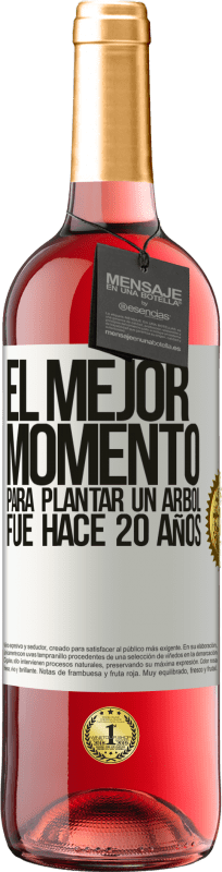 29,95 € Envío gratis | Vino Rosado Edición ROSÉ El mejor momento para plantar un árbol , fue hace 20 años Etiqueta Blanca. Etiqueta personalizable Vino joven Cosecha 2024 Tempranillo