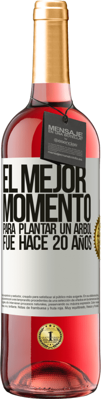29,95 € Envío gratis | Vino Rosado Edición ROSÉ El mejor momento para plantar un árbol , fue hace 20 años Etiqueta Blanca. Etiqueta personalizable Vino joven Cosecha 2025 Tempranillo