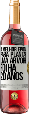 29,95 € Envio grátis | Vinho rosé Edição ROSÉ A melhor época para plantar uma árvore foi há 20 anos Etiqueta Branca. Etiqueta personalizável Vinho jovem Colheita 2023 Tempranillo