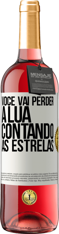 29,95 € Envio grátis | Vinho rosé Edição ROSÉ Você vai perder a lua contando as estrelas Etiqueta Branca. Etiqueta personalizável Vinho jovem Colheita 2024 Tempranillo