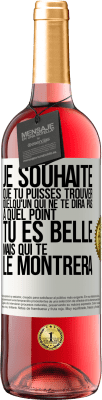 29,95 € Envoi gratuit | Vin rosé Édition ROSÉ Je souhaite que tu puisses trouver quelqu'un qui ne te dira pas à quel point tu es belle mais qui te le montrera Étiquette Blanche. Étiquette personnalisable Vin jeune Récolte 2024 Tempranillo