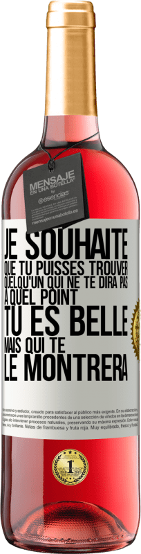 29,95 € Envoi gratuit | Vin rosé Édition ROSÉ Je souhaite que tu puisses trouver quelqu'un qui ne te dira pas à quel point tu es belle mais qui te le montrera Étiquette Blanche. Étiquette personnalisable Vin jeune Récolte 2024 Tempranillo