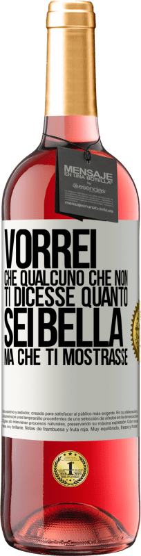 29,95 € Spedizione Gratuita | Vino rosato Edizione ROSÉ Vorrei che qualcuno che non ti dicesse quanto sei bella, ma che ti mostrasse Etichetta Bianca. Etichetta personalizzabile Vino giovane Raccogliere 2024 Tempranillo