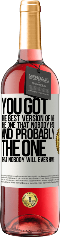 29,95 € Free Shipping | Rosé Wine ROSÉ Edition You got the best version of me, the one that nobody had and probably the one that nobody will ever have White Label. Customizable label Young wine Harvest 2023 Tempranillo