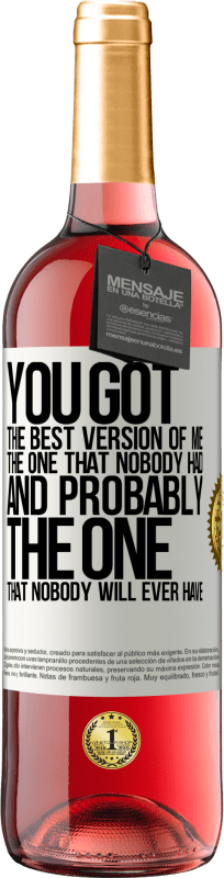 29,95 € Free Shipping | Rosé Wine ROSÉ Edition You got the best version of me, the one that nobody had and probably the one that nobody will ever have White Label. Customizable label Young wine Harvest 2024 Tempranillo