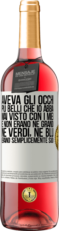 29,95 € Spedizione Gratuita | Vino rosato Edizione ROSÉ Aveva gli occhi più belli che io abbia mai visto con i miei. E non erano né grandi, né verdi, né blu. Erano semplicemente Etichetta Bianca. Etichetta personalizzabile Vino giovane Raccogliere 2024 Tempranillo