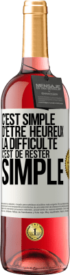 29,95 € Envoi gratuit | Vin rosé Édition ROSÉ C'est simple d'être heureux, la difficulté c'est de rester simple Étiquette Blanche. Étiquette personnalisable Vin jeune Récolte 2023 Tempranillo