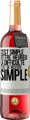 29,95 € Envoi gratuit | Vin rosé Édition ROSÉ C'est simple d'être heureux, la difficulté c'est de rester simple Étiquette Blanche. Étiquette personnalisable Vin jeune Récolte 2025 Tempranillo