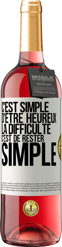 29,95 € Envoi gratuit | Vin rosé Édition ROSÉ C'est simple d'être heureux, la difficulté c'est de rester simple Étiquette Blanche. Étiquette personnalisable Vin jeune Récolte 2024 Tempranillo