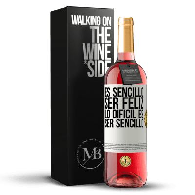 «Es sencillo ser feliz, lo difícil es ser sencillo» Edición ROSÉ