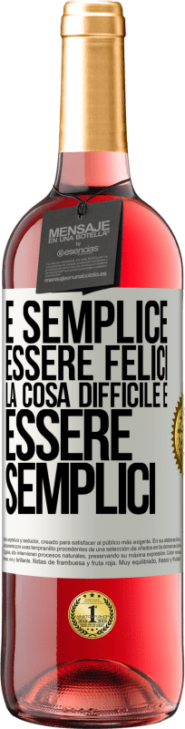 29,95 € Spedizione Gratuita | Vino rosato Edizione ROSÉ È semplice essere felici, la cosa difficile è essere semplici Etichetta Bianca. Etichetta personalizzabile Vino giovane Raccogliere 2024 Tempranillo