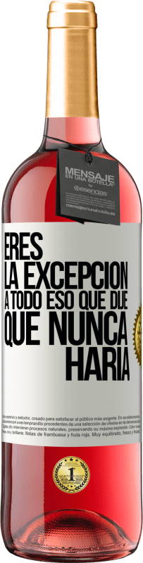29,95 € Envío gratis | Vino Rosado Edición ROSÉ Eres la excepción a todo eso que dije que nunca haría Etiqueta Blanca. Etiqueta personalizable Vino joven Cosecha 2025 Tempranillo