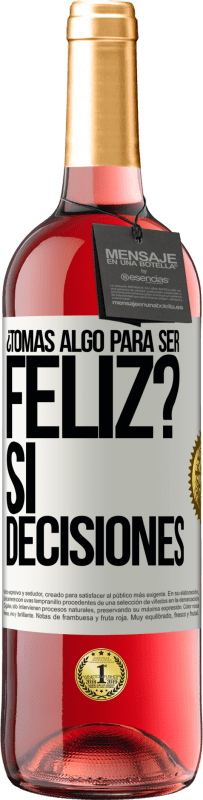 29,95 € Envío gratis | Vino Rosado Edición ROSÉ ¿Tomas algo para ser feliz? Sí, decisiones Etiqueta Blanca. Etiqueta personalizable Vino joven Cosecha 2024 Tempranillo