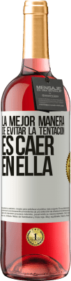 29,95 € Envío gratis | Vino Rosado Edición ROSÉ La mejor manera de evitar la tentación es caer en ella Etiqueta Blanca. Etiqueta personalizable Vino joven Cosecha 2023 Tempranillo