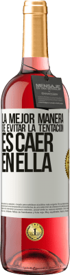 29,95 € Envío gratis | Vino Rosado Edición ROSÉ La mejor manera de evitar la tentación es caer en ella Etiqueta Blanca. Etiqueta personalizable Vino joven Cosecha 2025 Tempranillo