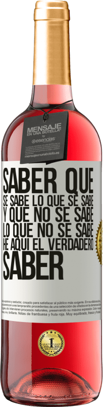 29,95 € Envío gratis | Vino Rosado Edición ROSÉ Saber que se sabe lo que se sabe y que no se sabe lo que no se sabe he aquí el verdadero saber Etiqueta Blanca. Etiqueta personalizable Vino joven Cosecha 2024 Tempranillo