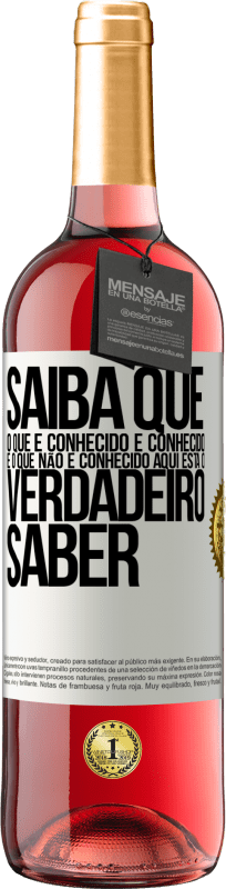 29,95 € Envio grátis | Vinho rosé Edição ROSÉ Saiba que o que é conhecido é conhecido e o que não é conhecido aqui está o verdadeiro saber Etiqueta Branca. Etiqueta personalizável Vinho jovem Colheita 2024 Tempranillo