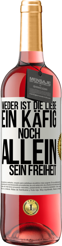 29,95 € Kostenloser Versand | Roséwein ROSÉ Ausgabe Weder ist die Liebe ein Käfig, noch allein sein Freiheit Weißes Etikett. Anpassbares Etikett Junger Wein Ernte 2024 Tempranillo