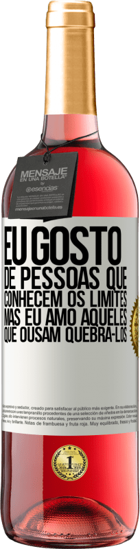 29,95 € Envio grátis | Vinho rosé Edição ROSÉ Eu gosto de pessoas que conhecem os limites, mas eu amo aqueles que ousam quebrá-los Etiqueta Branca. Etiqueta personalizável Vinho jovem Colheita 2024 Tempranillo