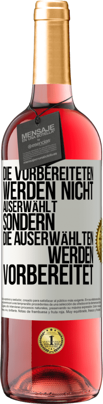 29,95 € Kostenloser Versand | Roséwein ROSÉ Ausgabe Die Vorbereiteten werden nicht auserwählt, sondern die Auserwählten werden vorbereitet Weißes Etikett. Anpassbares Etikett Junger Wein Ernte 2024 Tempranillo