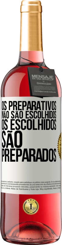 29,95 € Envio grátis | Vinho rosé Edição ROSÉ Os preparativos não são escolhidos, os escolhidos são preparados Etiqueta Branca. Etiqueta personalizável Vinho jovem Colheita 2025 Tempranillo