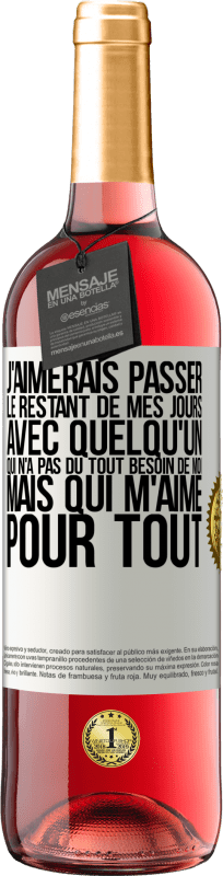 29,95 € Envoi gratuit | Vin rosé Édition ROSÉ J'aimerais passer le restant de mes jours avec quelqu'un qui n'a pas du tout besoin de moi mais qui m'aime pour tout Étiquette Blanche. Étiquette personnalisable Vin jeune Récolte 2024 Tempranillo