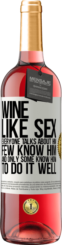 29,95 € Free Shipping | Rosé Wine ROSÉ Edition Wine, like sex, everyone talks about him, few know him, and only some know how to do it well White Label. Customizable label Young wine Harvest 2024 Tempranillo