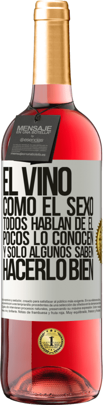 29,95 € Envío gratis | Vino Rosado Edición ROSÉ El vino, como el sexo, todos hablan de él, pocos lo conocen, y sólo algunos saben hacerlo bien Etiqueta Blanca. Etiqueta personalizable Vino joven Cosecha 2024 Tempranillo