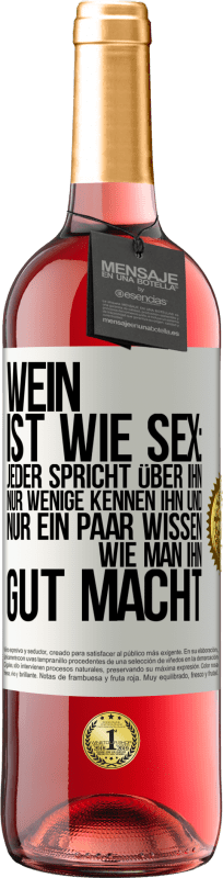 29,95 € Kostenloser Versand | Roséwein ROSÉ Ausgabe Wein ist wie Sex: jeder spricht über ihn, nur wenige kennen ihn und nur ein paar wissen, wie man ihn gut macht Weißes Etikett. Anpassbares Etikett Junger Wein Ernte 2024 Tempranillo