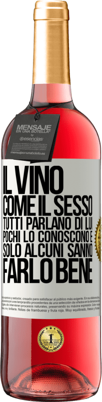 29,95 € Spedizione Gratuita | Vino rosato Edizione ROSÉ Il vino, come il sesso, tutti parlano di lui, pochi lo conoscono e solo alcuni sanno farlo bene Etichetta Bianca. Etichetta personalizzabile Vino giovane Raccogliere 2024 Tempranillo