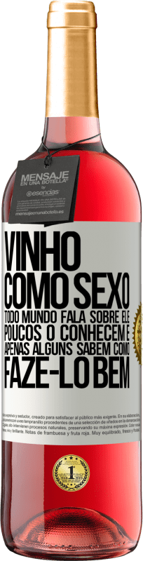29,95 € Envio grátis | Vinho rosé Edição ROSÉ Vinho, como sexo, todo mundo fala sobre ele, poucos o conhecem e apenas alguns sabem como fazê-lo bem Etiqueta Branca. Etiqueta personalizável Vinho jovem Colheita 2025 Tempranillo