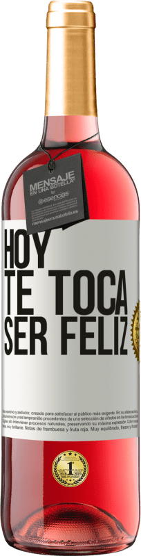 29,95 € Envío gratis | Vino Rosado Edición ROSÉ Hoy te toca ser feliz Etiqueta Blanca. Etiqueta personalizable Vino joven Cosecha 2023 Tempranillo