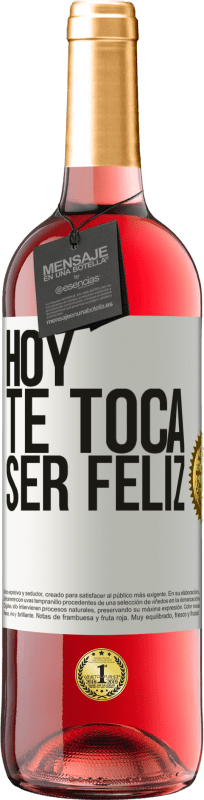 29,95 € Envío gratis | Vino Rosado Edición ROSÉ Hoy te toca ser feliz Etiqueta Blanca. Etiqueta personalizable Vino joven Cosecha 2024 Tempranillo