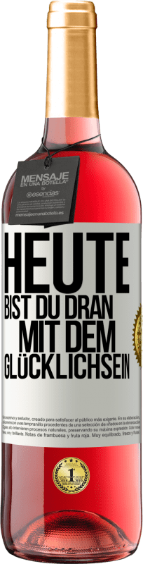 29,95 € Kostenloser Versand | Roséwein ROSÉ Ausgabe Heute bist du dran mit dem Glücklichsein Weißes Etikett. Anpassbares Etikett Junger Wein Ernte 2024 Tempranillo