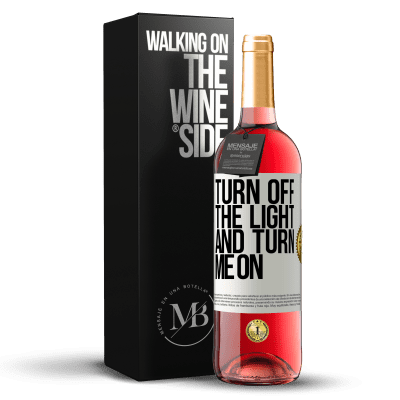 «Turn off the light and turn me on» ROSÉ Edition