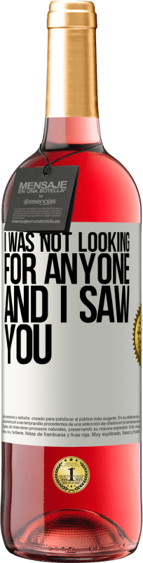 29,95 € Free Shipping | Rosé Wine ROSÉ Edition I was not looking for anyone and I saw you White Label. Customizable label Young wine Harvest 2024 Tempranillo