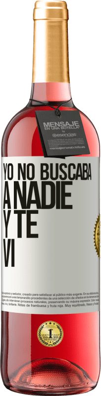 29,95 € Envío gratis | Vino Rosado Edición ROSÉ Yo no buscaba a nadie y te vi Etiqueta Blanca. Etiqueta personalizable Vino joven Cosecha 2024 Tempranillo