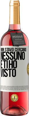 29,95 € Spedizione Gratuita | Vino rosato Edizione ROSÉ Non stavo cercando nessuno e ti ho visto Etichetta Bianca. Etichetta personalizzabile Vino giovane Raccogliere 2023 Tempranillo