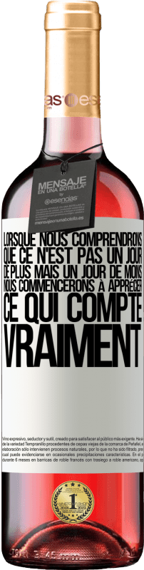 29,95 € Envoi gratuit | Vin rosé Édition ROSÉ Lorsque nous comprendrons que ce n'est pas un jour de plus mais un jour de moins, nous commencerons à apprécier ce qui Étiquette Blanche. Étiquette personnalisable Vin jeune Récolte 2024 Tempranillo